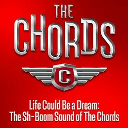 Album cover of Life Could Be a Dream: The Sh-Boom Sound of The Chords