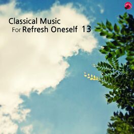 Album cover of Classical music for Refresh oneself 13
