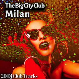 Album cover of The Big City Club: Milan - 20 Dj Club Mix (Album)