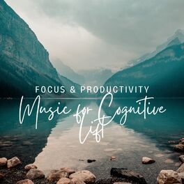 Album cover of Music for Cognitive Lift: Focus & Productivity