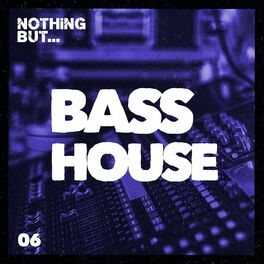 Album cover of Nothing But... Bass House, Vol. 06