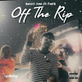Album cover of Off The Rip (feat. $werve & Bank$)
