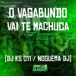 Album cover of O Vagabundo Vai Te Machuca