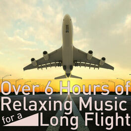 Album cover of Over 6 Hours of Relaxing Music for a Long Flight
