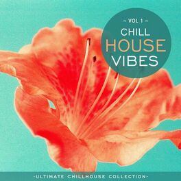 Album cover of Chill House Vibes Vol 1: Ultimate Chill House Collection