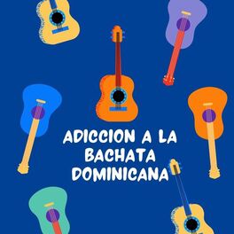 Album cover of Adicción a la Bachata Dominicana