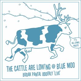 Album cover of The Cattle Are Lowing at Blue Moo (Budak Pantai Udderly Live)