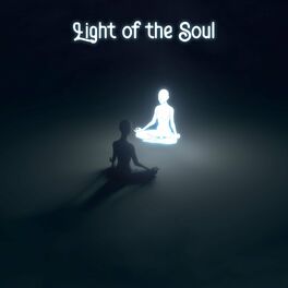Album cover of Light of the Soul: Living Consciously and Present, Music for Spiritual Healing and Pure Relaxation