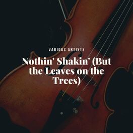 Album cover of Nothin' Shakin' (But the Leaves on the Trees)