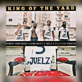 Album cover of King Of The Yard (feat. King Wavy, Juelz, Flly & Remedy DON Dadda)