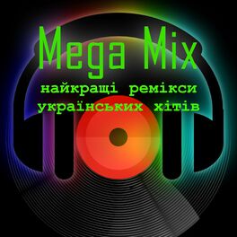 Album cover of Mega Mix (Найкращі ремікси українських хітів)