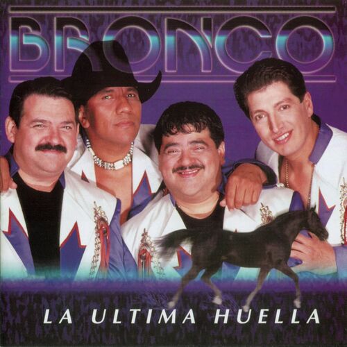 Bronco - La Ultima Huella: letras y canciones | Escúchalas en Deezer