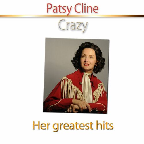 CRAZY LYRICS by PATSY CLINE: Crazy, I'm crazy for