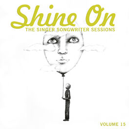 Album cover of Shine On: The Singer Songwriter Sessions, Vol. 15