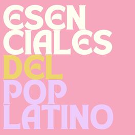 Album cover of Esenciales del Pop Latino