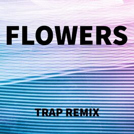Album cover of Flowers (Trap Remix)