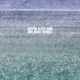 Album cover of Deeper Sleep Rain And Wave Sounds