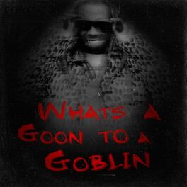 Album cover of What's A Goon To A Goblin?