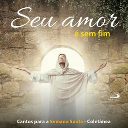 Album cover of Seu amor é sem fim (Cantos para a Semana Santa)