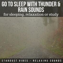 Album cover of Go to Sleep with Thunder and Rain Sounds for Sleeping, Relaxation or Study
