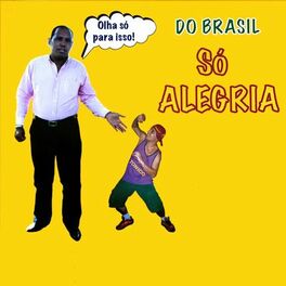 Album cover of Do Brasil Só Alegria (Olha Só Para Isso !)