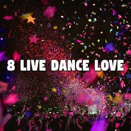 Album cover of 8 Live Dance Love