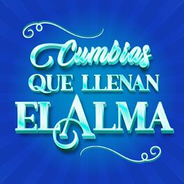 Album cover of Cumbias Que Llenan El Alma