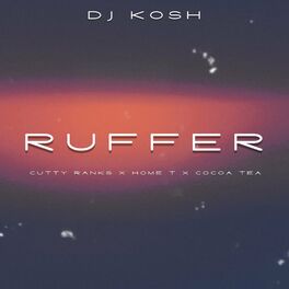 Album cover of Ruffer (feat. Cutty Ranks, Home T & Cocoa Tea)