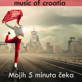 Album cover of Music Of Croatia - Mojih 5 Minuta Čeka