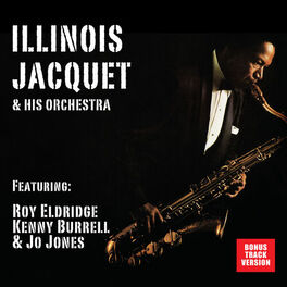 Album cover of Illinois Jacquet and His Orchestra (feat. Roy Eldridge, Kenny Burrell & Jo Jones) [Bonus Track Version]