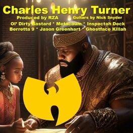Album cover of Charles Henry Turner (feat. Ol' Dirty Bastard, Inspectah Deck, Ghostface Killah, Berretta 9, Jason Greenhart, RZA & Nick Snyder)
