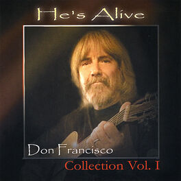 Album cover of He's Alive:  Don Francisco Collection, Vol. 1