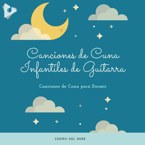 Canciones De Cuna Para Dormir New Album Canciones De Cuna Infantiles De Guitarra Lyrics And Songs Deezer