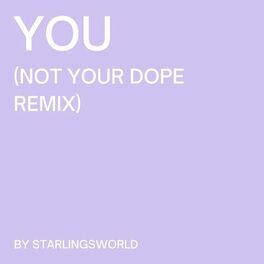 Album cover of You (Not Your Dope Remix)