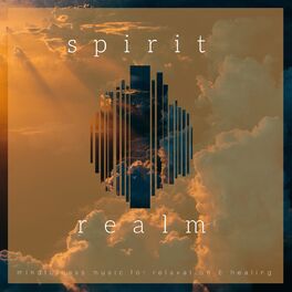Album cover of Spirit Realm (Mindfulness Music For Relaxation and amp; Healing)