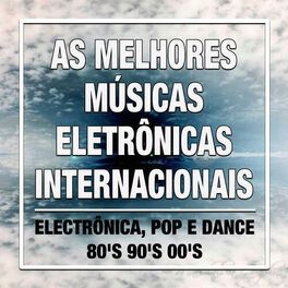 Album cover of As Melhores Músicas Eletrônicas Internacionais: a Melhor Música e Mais Tocadas de Electrônica, Pop e Dance 80's 90's 00's