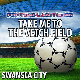 Album cover of Take Me to the Vetch Field - Swansea City Anthems