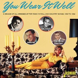 Album cover of You Wear It Well: A Decade of All Dressed-up Pop, R'n'R & Country Songs - 1953-1962