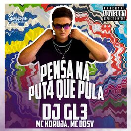Album cover of PENSA NA PUTA QUE PULA (feat. MC Koruja & MC DDSV)