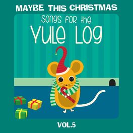 Album cover of Maybe This Christmas, Vol 5: Songs for the Yule Log