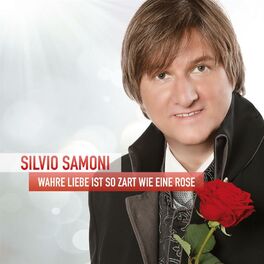 Album cover of Wahre Liebe ist so zart wie eine Rose  -  Silvio SAMONI