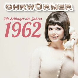 Album cover of Ohrwürmer - Die Schlager des Jahres 1962