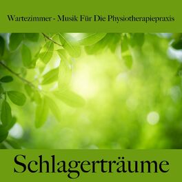 Album cover of Wartezimmer - Musik Für Die Physiotherapiepraxis: Schlagerträume - Die Beste Musik