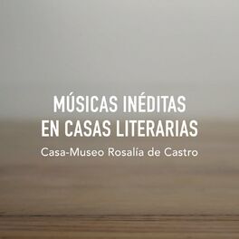 Album cover of Músicas inéditas en casas literarias: Casa-Museo Rosalía de Castro