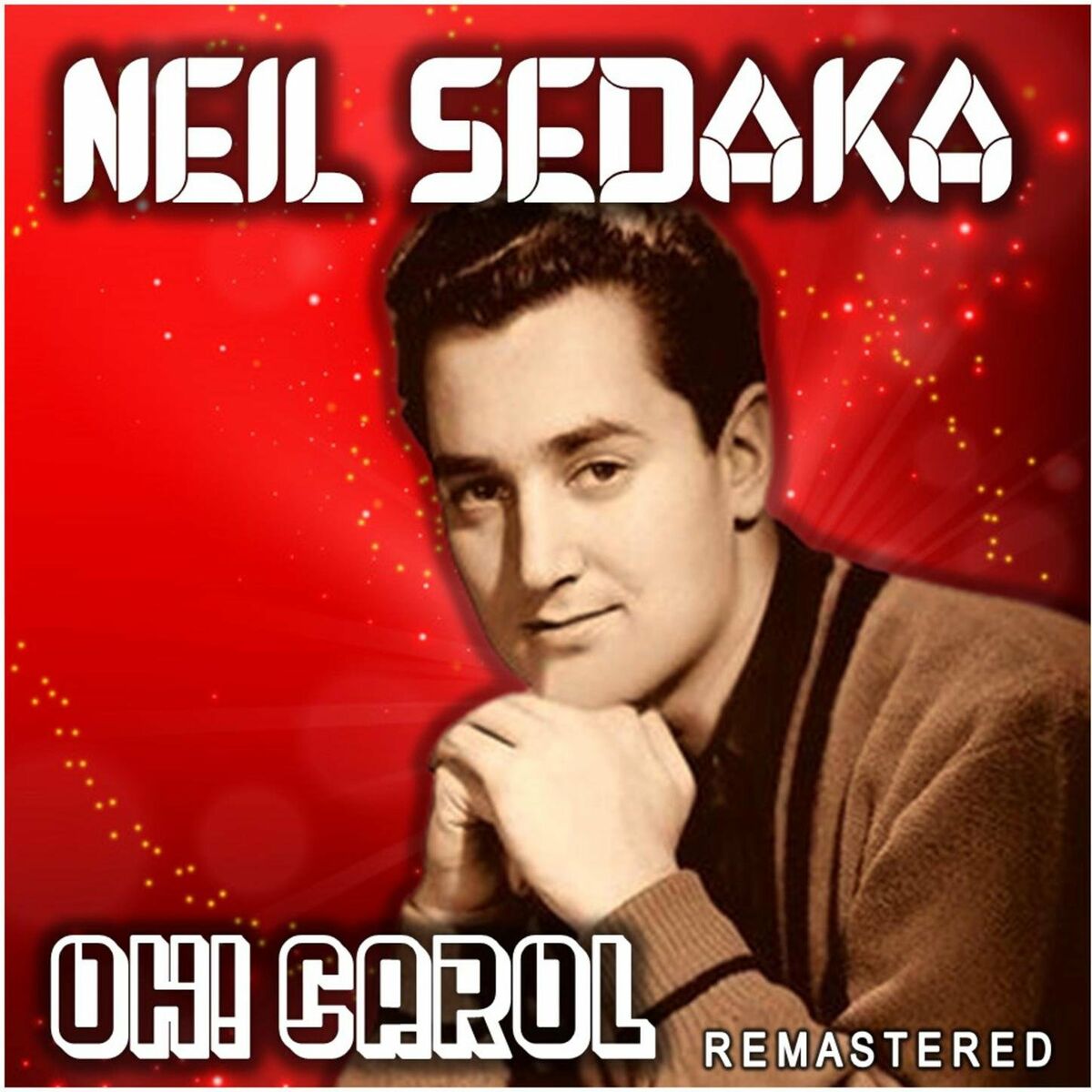 Neil Sedaka - Oh! Carol (Remastered): lyrics and songs | Deezer