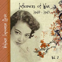 Album cover of Vintage Japanese Music, Influences of War, Vol.2 (1939-1945)
