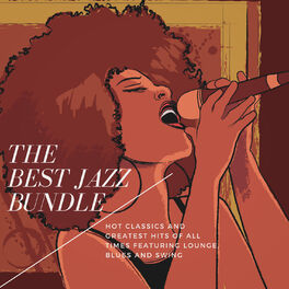 Album cover of The Best Jazz Bundle - Hot Classics And Greatest Hits Of All Times Featuring Lounge, Blues And Swing