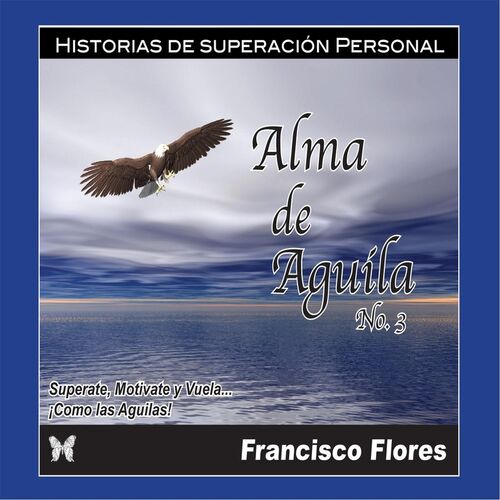 Francisco Flores - Alma de Aguila 3: lyrics and songs | Deezer