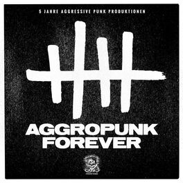 Album cover of Aggropunk Forever - 5 Jahre Aggressive Punk Produktionen