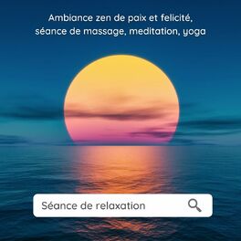 Album cover of Séance de relaxation: Ambiance zen de paix et felicité, séance de massage, meditation, yoga